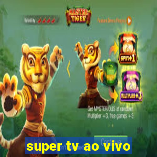 super tv ao vivo